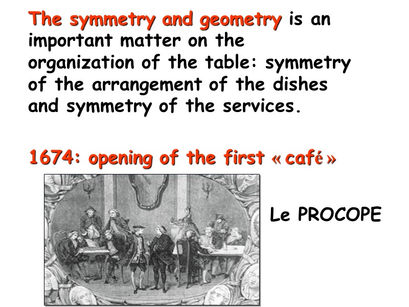 The symmetry and geometry is an important matter on the organization of the table: